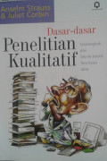 Dasar-Dasar Penelitian Kualitatif: Tatalangkah dan Teknik-teknik Teoritisasi data / Anselm Strauss