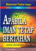Apabila Iman Tetap Bertahan / Muhammad Tholhah Hasan