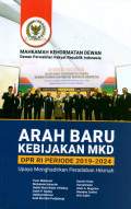 Arah baru kebijakan MKD DPR RI Periode 2019-2024 / Puan Maharani, Muhaimin Iskandar, Habib Aboe Bakar Alhabsy, Saleh P.Daulay,Habiburokhman, Andi Rio Idris padjalangi, Darwis Hude , Haryatmoko, Alois A. Nugroho, Hamdan Zoelva, Arie Sojito