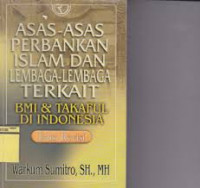 Asas-asas Perbankan Islam Dan Lembaga-lembaga Terkait BMI dan Takaful di Indonesia/Warkum Sumitro