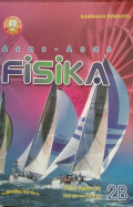 Asas-asas Fisika 2B Sekolah Menengah Atas Kelas XI Semester Kedua / Bambang Ruwanto