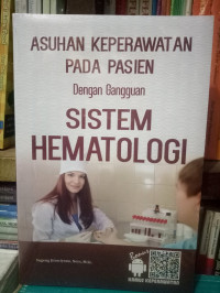 Asuhan keperawatan pada pasien dengan gangguan sistem hematologi / Sugeng Jitowiyono