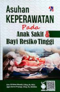 Asuhan Keperawatan pada anak sakit dan bayi resiko tinggi  / Ni Ketut Mentri