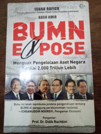 BUMN Expose menguak pengelolaan aset negara senilai 2.000triliun lebih / Ishak Rafick, Baso Amir