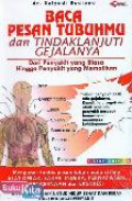 Baca Pesan Tubuhmu dan Tindaklanjuti Gejalanya / Setyadi Budiono