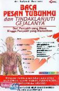 Baca Pesan Tubuhmu dan Tindaklanjuti Gejalanya / Setyadi Budiono