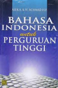 Bahasa Indonesia untuk Perguruan Tinggi / Alek A.
