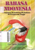 Bahasa Indonesia : pengantar Kemahiran Berbahasa di Perguruan Tinggi / Djoko Widagdho