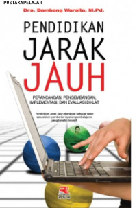 Pendidikan Jarak Jauh : perancangan ,pengembangan, dan evaluasi diklat
