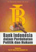 Bank Indonesia dalam Perdebatan Politik dan Hukum