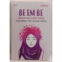 Be Em Be ( Bukan muslimah biasa) kisah inspiratif buat muslimah tangguh / Nurdiah