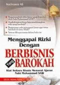 Menggapai Rizki dengan Berbisnis yang Barokah: Kiat Sukses Bisnis Menurut Ajaran Nabi Muhammad SAW