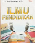Ilmu Pendidikan / Binti Maunah