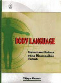 Body language : memahami bahasa yang disampaikan tubuh / Vijaya Kumar