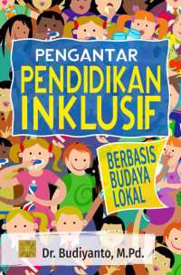 Pengantar Pendidikan Inklusif :berbasis budaya lokal
