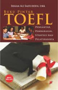 Buku Pintar TOEFL : Pengantar, Pembahasan, Strategi dan Pelatihannya / Irham Ali Saifuddin
