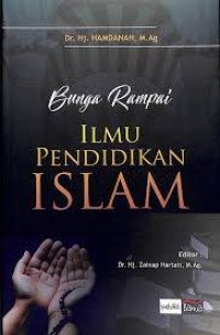 Bunga rampai ilmu pendidikan islam / Hamdanah