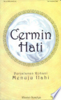 Cermin Hati : Perjalanan Rohani Menuju Ilahi / Wawan Susetya