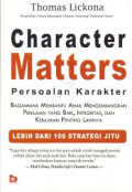 Character matters  ( persoalan Karakter ) : bagaimana membantu anak mengembangkan penilaian yang baik, integritas, dan kebajikan penting lainnya / Thomas Lickona