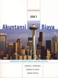 Akuntansi biaya : dengan penekanan manajerial jilid 1 / Charles T. Horngren
