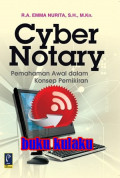 Cyber Notary pemahaman awal dalam konsep pemikiran / Emma Nurita
