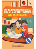 Metode Pengembangan Moral dan Nilai-nilai Keagamaan bagi Anak Usia Dini / Cyrus T. Lalompoh