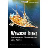 Wawasan ipteks ilmu : ilmu pengetahuan, teknologi,  dan seni / Dadang A. Suriamihardja