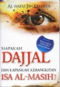 Siapakah Dajjal dan Kapankah Kebangkitan Isa Al-Masih