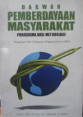 Dakwah Pemberdayaan Masyarakat: Paradigma Aksi Metodologi / Moh. Ali Aziz