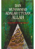 Dan Muhammad Adalah Utusan Allah : Penghormatan terhadap Nabi saw. dalam Islam / Annemarie Schimmel ; Penerjemah:Rahmani Astuti dan Ilyas Hasan
