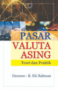 Pasar valuta asing : teori dan praktik / Darsono R.