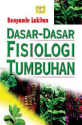 Dasar-dasar Fisiologi Tumbuhan / Benyamin Lakitan