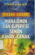 Dasar-Dasar Manajemen Dan Supervisi Taman Kanak-Kanak / Ibrahim Bafadal