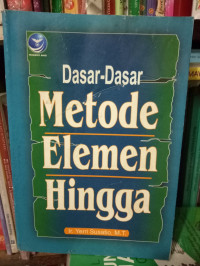 Dasar-dasar Metode Elemen Hingga / Yerri Susatio