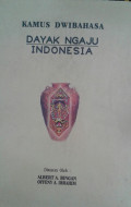 Kamus Dwibahasa Dayak Ngaju - Indonesia / Albert A. Bingan