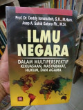 Ilmu negara : dalam multiperspektif kekuasaan, masyarakat, hukum, dan agama /  Deddy Ismatullah