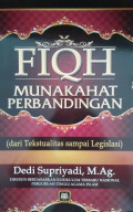 Fiqh Munakahat Perbandingan : Dari Tekstualitas sampai Legitimasi / Dedi Supriyadi