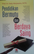 Pendidikan Bermutu dan Berdaya Saing / Dedy Mulyasana