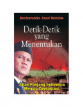 Detik -detik yang menentukan / Bacharuddin Jusuf Habibie