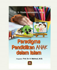 Paradigma Pendidikan Anak Dalam Islam / Dindin Jamaluddin