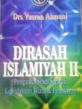 Dirasah Islamiyah II : Pengantar Studi Sejarah Kebudayaan Islam dan Pemikiran / Yusran Asmuni