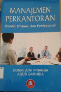 Manajemen Perkantoran Efektif, Efisien, dan Prpfesional / Donni Juni Priansa
