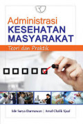 Administrasi Kesehatan Masyarakat: teori dan praktik