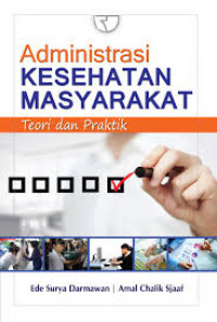 Administrasi Kesehatan Masyarakat: teori dan praktik