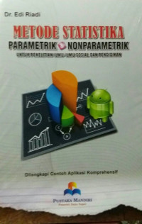 Metode Statistika Parametrik dan Nonparametrik : untuk penelitan ilmu- ilmu sosial dan pendidikan dilengkapi contoh aplikasi komprehensif