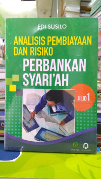 Analisis Pembiayaan dan Risiko Perbankan Syariah [ Jilid 1]