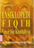 Ensiklopedi Fiqih Umar bin Khathab ra / Muhammad Rawwas Qalahji
