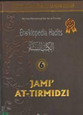 Ensiklopedia Hadits 6: Jami' at-Tirmidzi / Abu Isa Muhammad bin Isa at-Tirmidzi