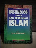Epistimologi Untuk Ilmu Pendidikan Islam / Editor  Ahmad Tafsir