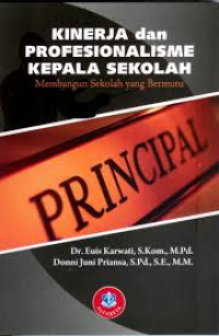 Kinerja dan Profesionalisme Kepala Sekolah:  membangun sekolah yang bermutu